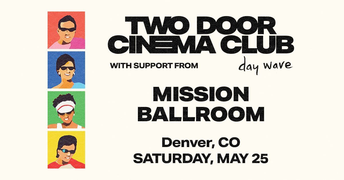 Two Door Cinema Club | Day Wave | Denver