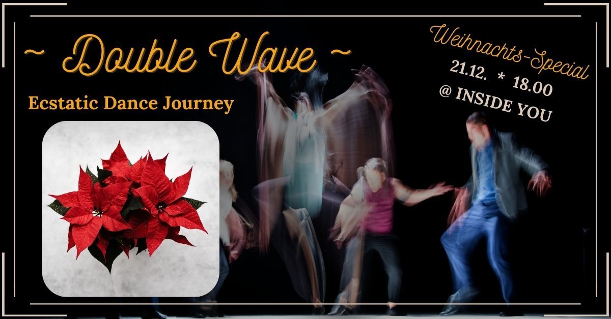 DoubleWave ~ Ecstatic Dance Journey ~ Weihnachts-SPECIAL