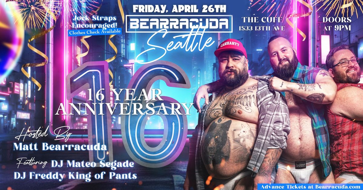 Bearracuda Seattle 16 YEAR Anniversary 