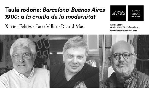 Taula rodona: "Barcelona - Buenos Aires 1900: a la cru\u00eflla de la modernitat"