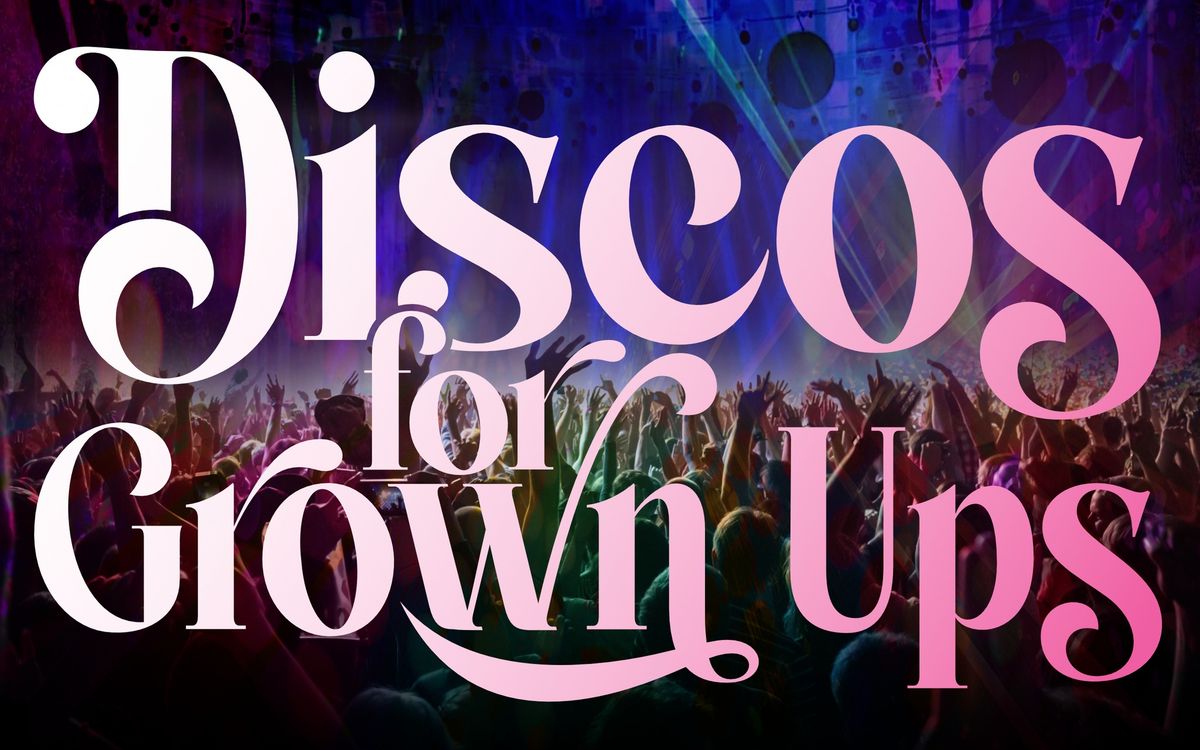 Discos for Grown Ups: 70s, 80s, 90s Disco Party