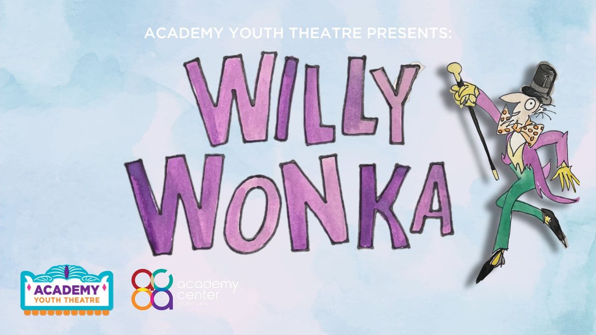 Academy Youth Theatre: Roald Dahl\u2019s Willy Wonka