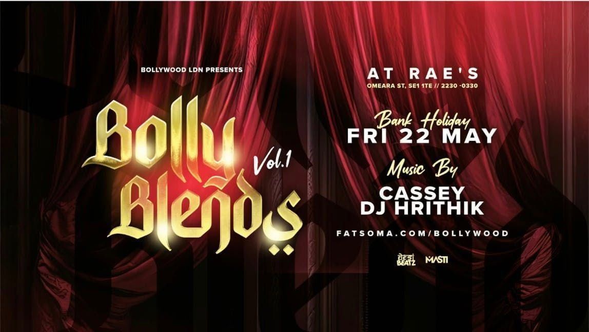 Queen Mary Indian Soc : BOLLY BLENDS VOL.1 | BANK HOL FRI 22 MAY | RAE'S LONDON