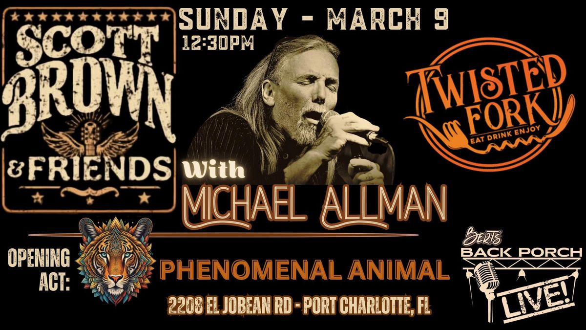 MICHAEL ALLMAN WITH SCOTT BROWN & FRIENDS + PHENOMENAL ANIMAL - SUN MARCH 9 - THE TWISTED FORK!