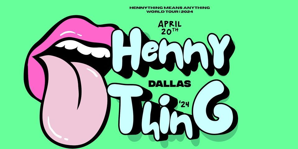 Hennything Means Anything Tour: Dallas, Tx - Event Tickets