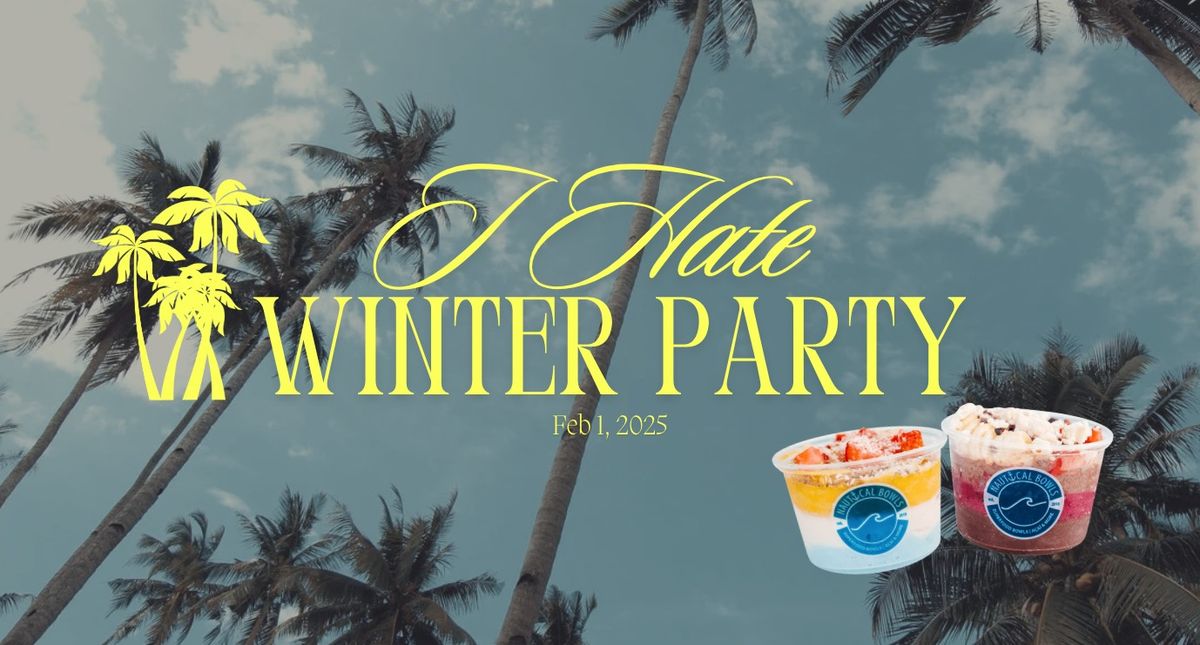 I HATE WINTER PARTY \ud83c\udf3a\ud83c\udf34\u2600\ufe0f\ud83c\udf0a