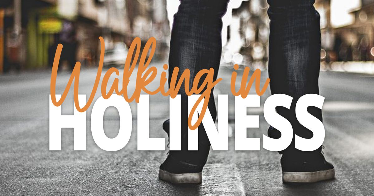 Bible Class - Walking in Holiness