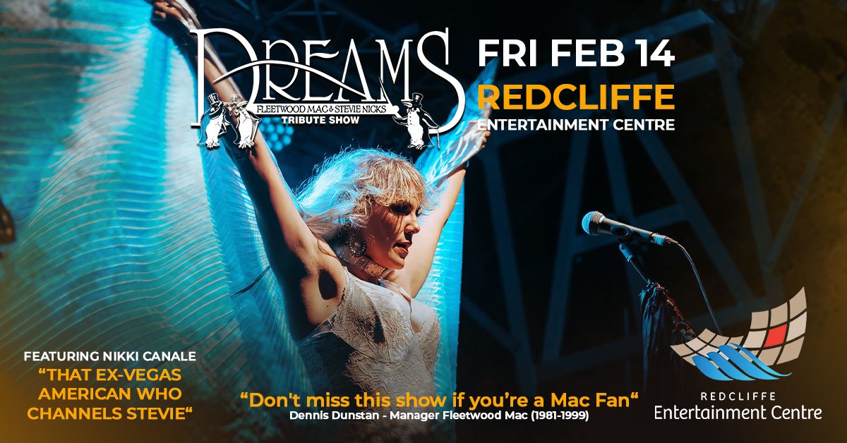 REDCLIFFE | DREAMS Fleetwood Mac & Stevie Nicks Show at Redcliffe Entertainment Ctr