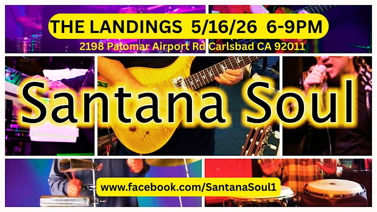 SANTANA SOUL @ The LANDINGS - Carlsbad  5\/16\/26   6-9PM  LATIN\/ROCK\/SOUL