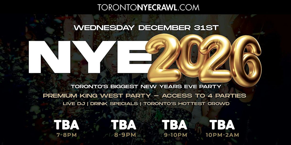 KING STREET YEAR'S EVE 2026 CRAWL  | Toronto's Hottest New Year's Eve Crawl