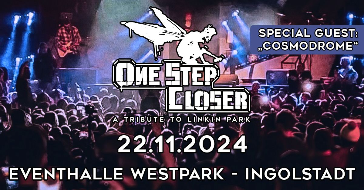  One Step Closer "A TRIBUTE TO LINKIN PARK" + guests: Cosmodrome