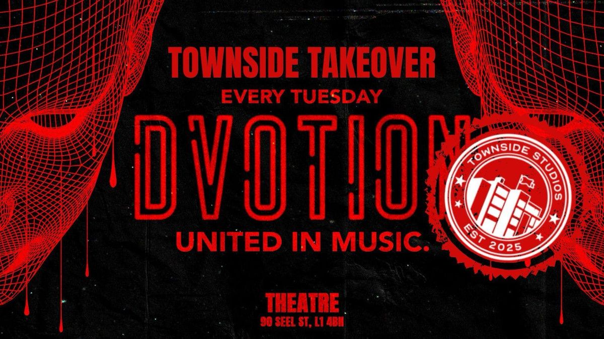 \u2666\ufe0f DVOTION LIVERPOOL PRESENTS: TOWNSIDE TAKEOVER\u2666\ufe0f EVERY TUESDAY AT THE THEATRE @ ARTS CLUB \u2666\ufe0f UNITED IN MUSIC!