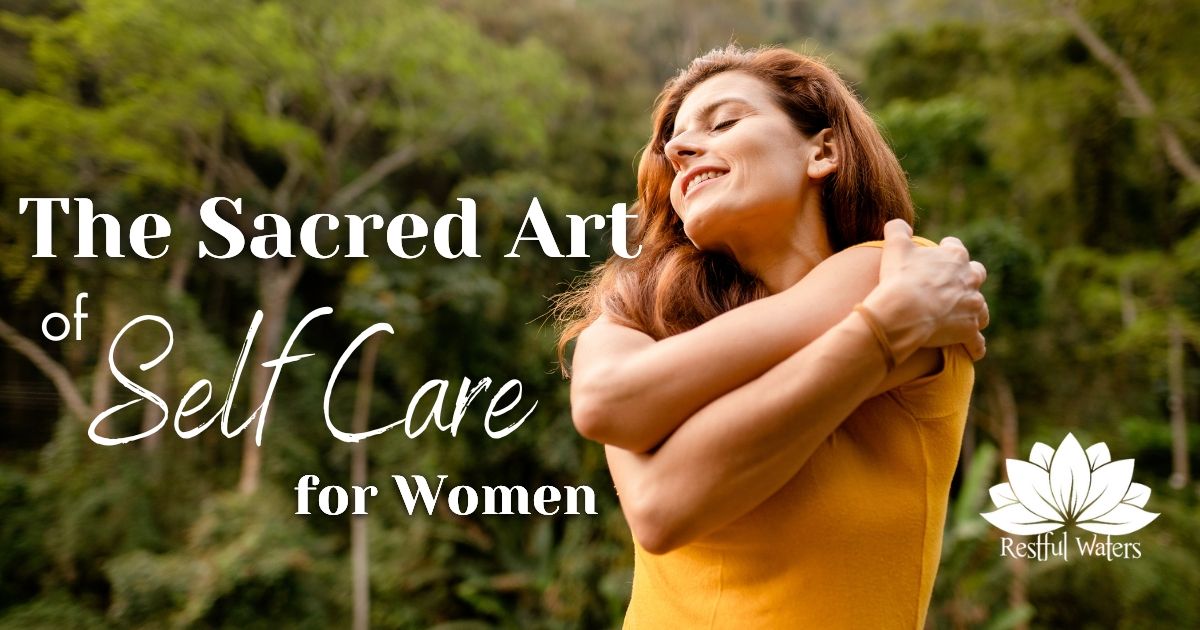 The Sacred Art of Self Care for Women