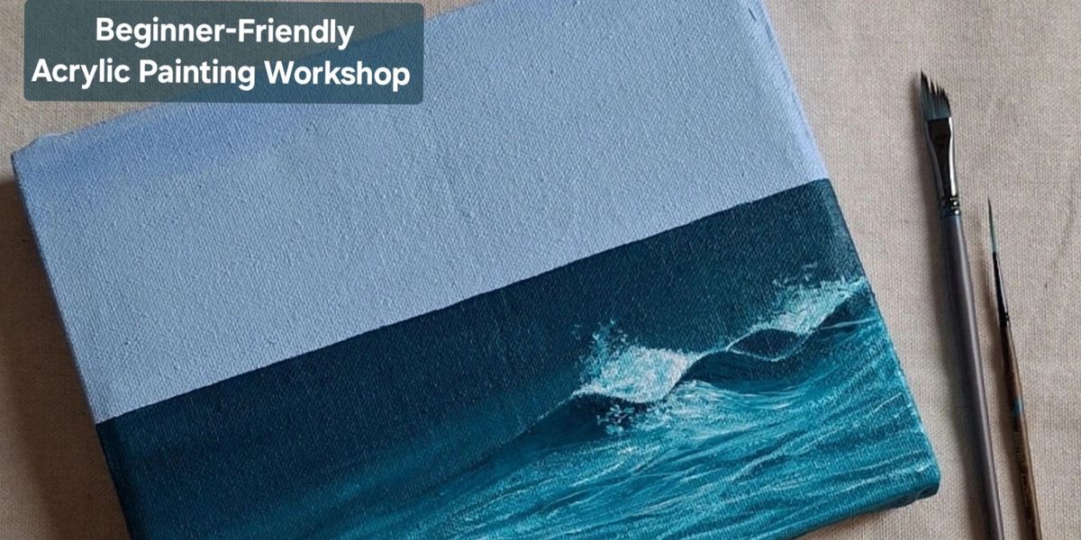 Beginner - Friendly Acrylic Painting Workshop