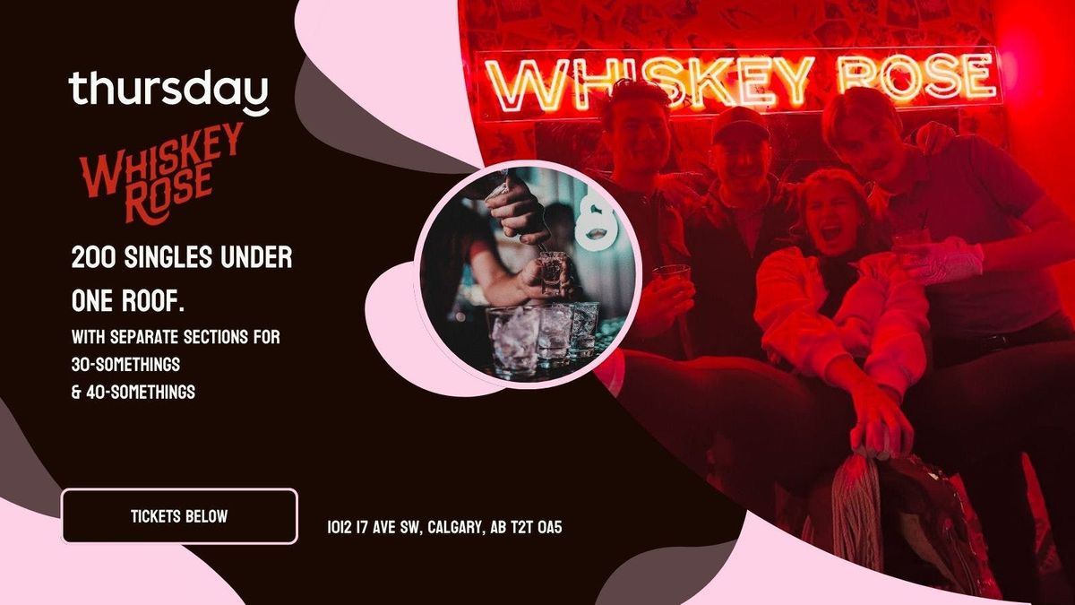 Thursday | Whiskey Rose (Age 30+ &amp; 40+) | Calgary