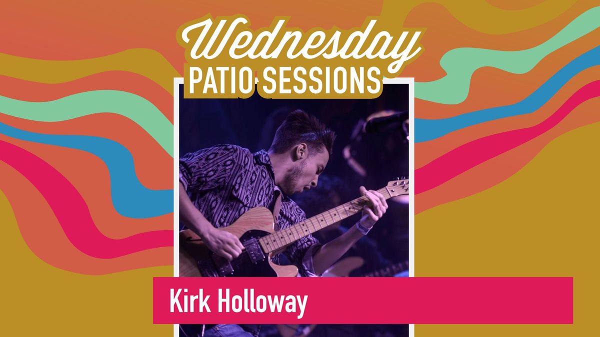 Wednesday Patio Sessions:  Kirk Holloway