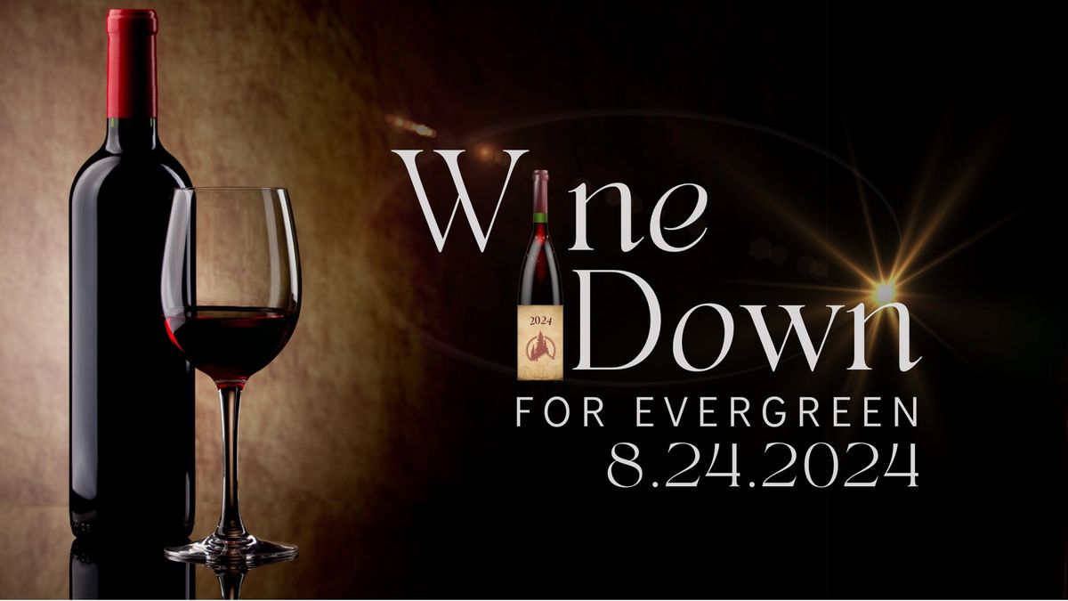 Wine Down for Evergreen