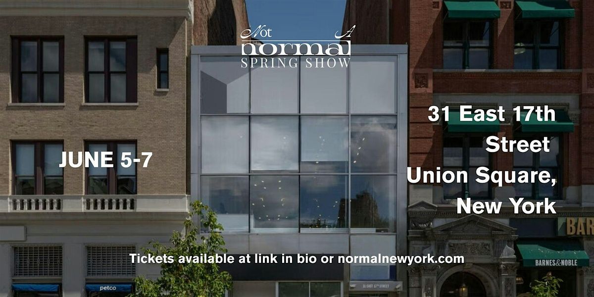 Not-A-Normal Summer Show | Union Square | June 5-7