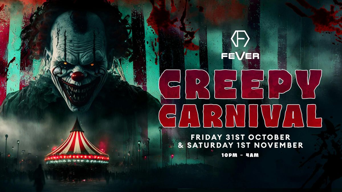 FEVER PRESENTS - CREEPY CARNIVAL