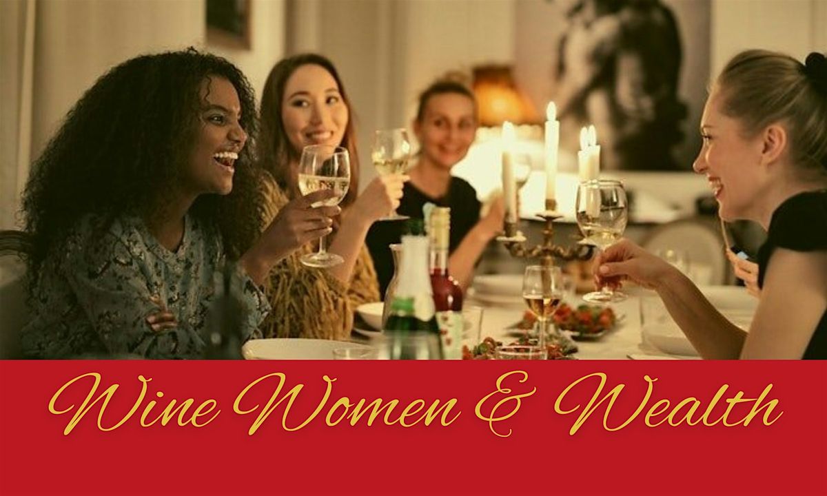 Wine, Women & Wealth in  Burbank!
