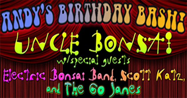Uncle Bonsai w\/guests Electric Bonsai Band, Scott Katz, and the Go Janes!