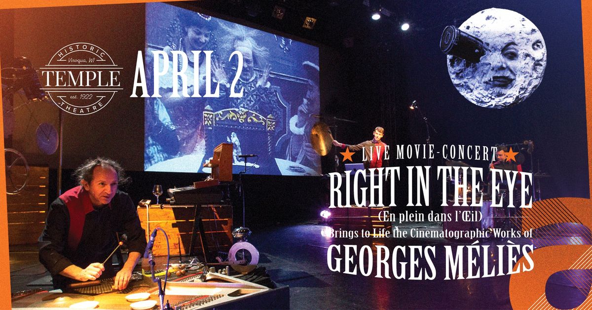 Right in the Eye: A Live Movie-Concert based on Georges M\u00e9li\u00e8s\u2019 films