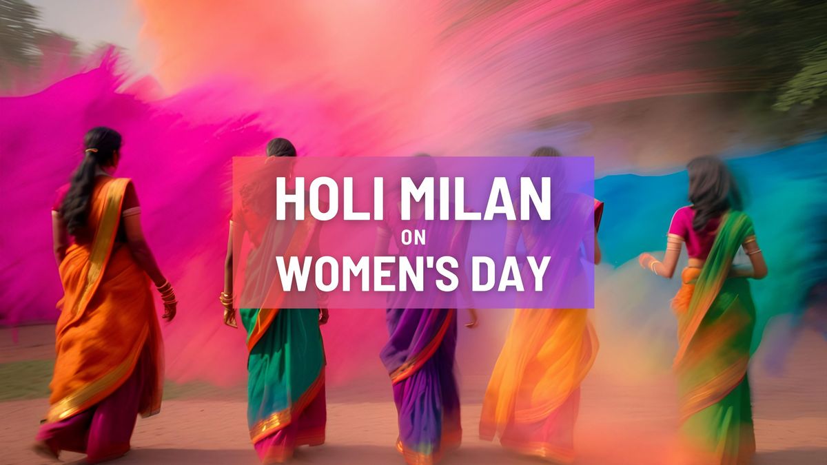 Holi Milan on Women's Day Celebration - FarmHouse Party - Music Dance Food - Cost Sharing