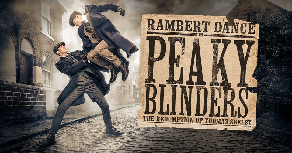 Peaky Blinders: The Redemption of Thomas Shelby - Rambert