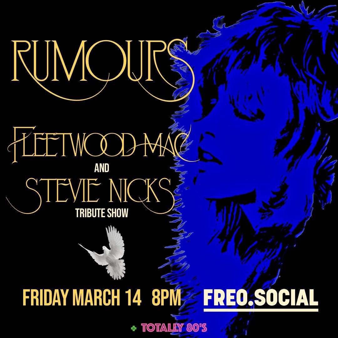 Rumours:A Tribute to Fleetwood Mac plus  support from ToTaLLy 80s