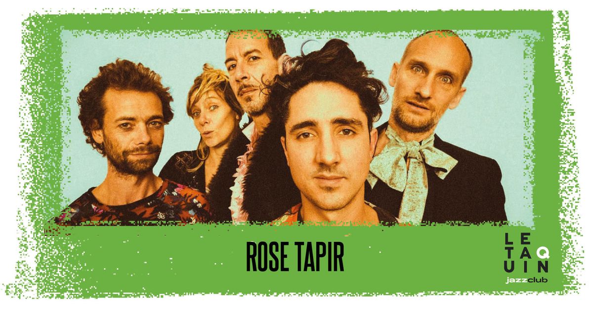 ROSE TAPIR [Transe Epique et Jazz Hirsute]