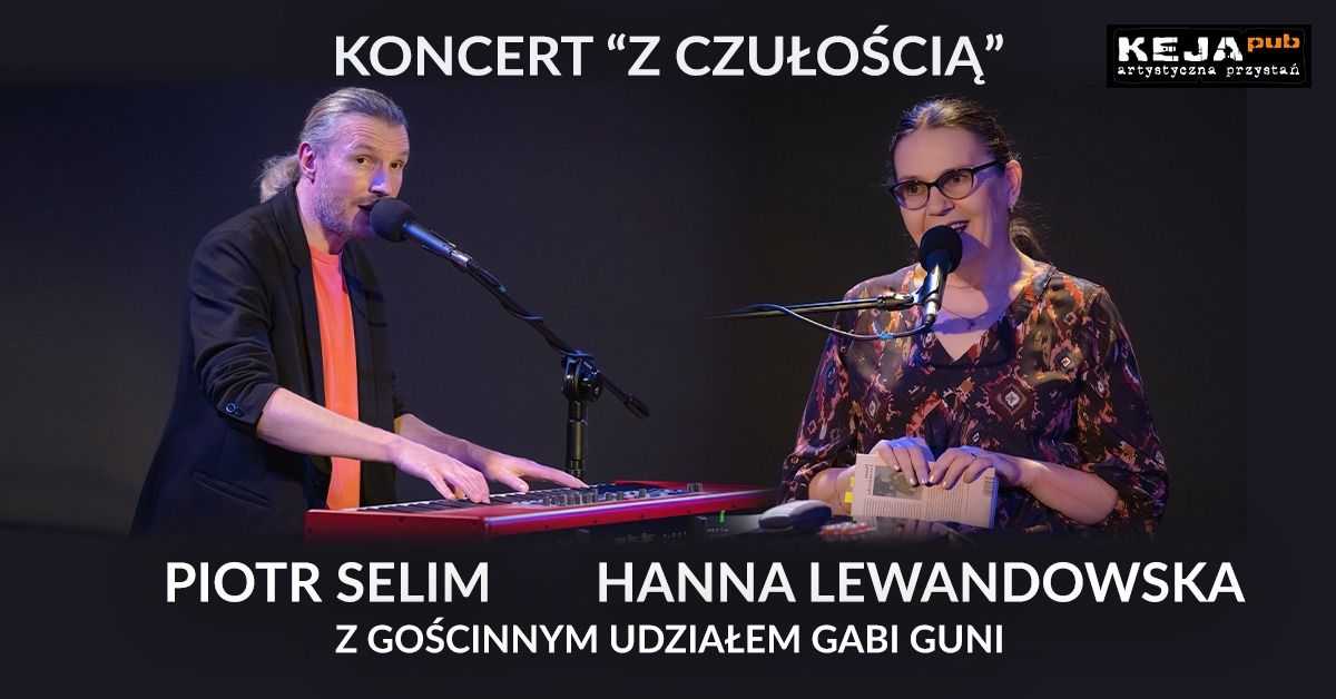 Piotr Selim i Hania Lewandowska w Tawernie Keja. \u201eKoncert z czu\u0142o\u015bci\u0105\u201d