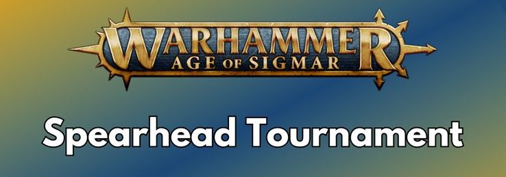 Warhammer: Age of Sigmar Spearhead Tournament