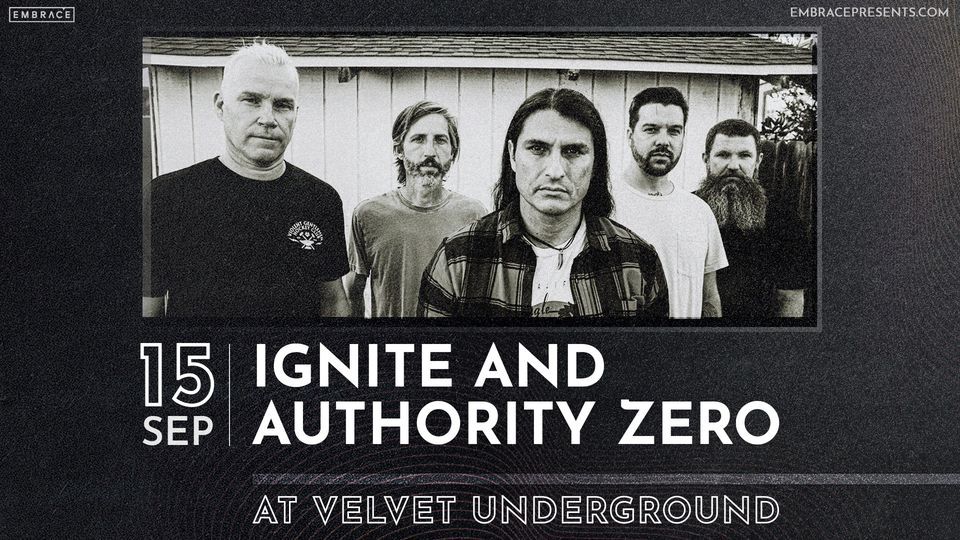 IGNITE and Authority Zero @ Velvet Underground | September 15th