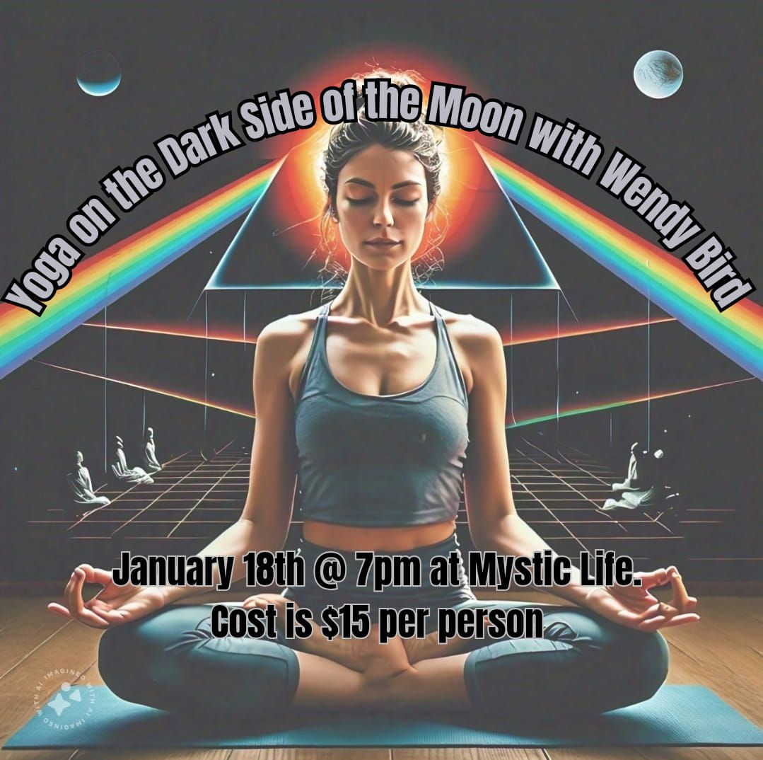 Yoga on the Dark Side of the Moon with Wendy Bird