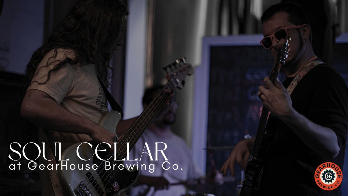 Soul Cellar @GearHouse Brewing Co.! 