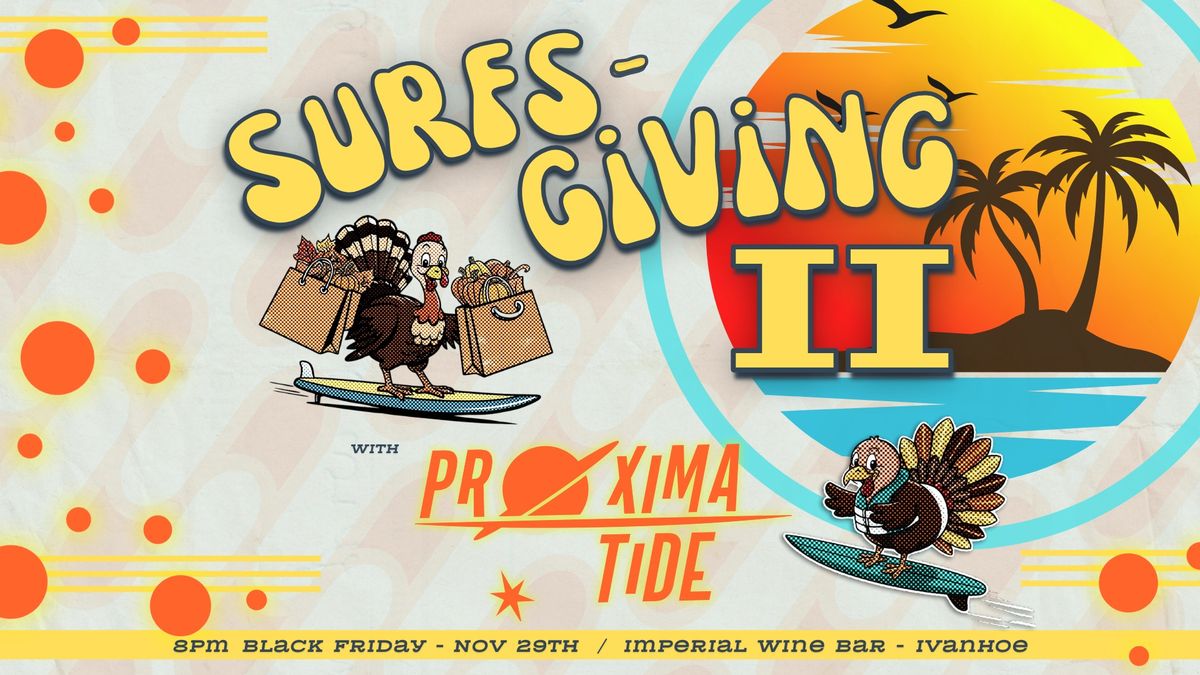 Proxima Tide Presents: The Return of Surfsgiving!