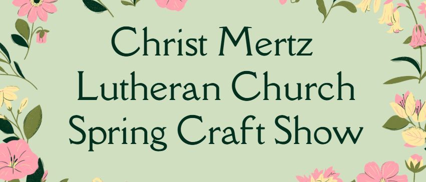 Spring Craft Show at Christ Mertz Lutheran Church