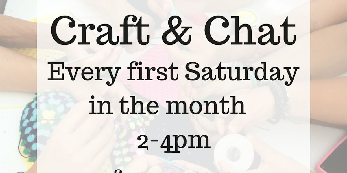 Craft and Chat (first Saturday of each Month)