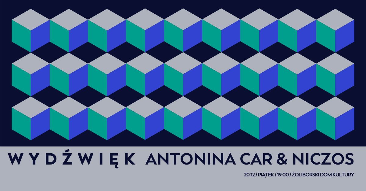 WYD\u0179WI\u0118K: ANTONINA CAR & NICZOS | Koncert w \u017boliborskim Domu Kultury