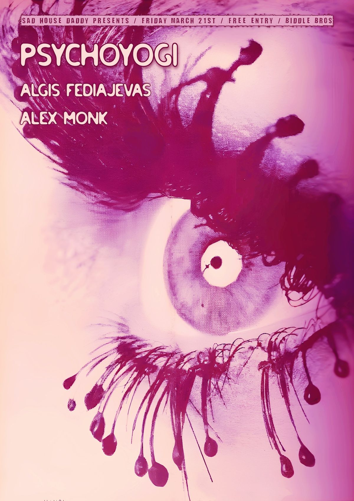 Sad House Daddy presents PsychoYogi + Algis Fediajevas + Alex Monk ~ Free Entry