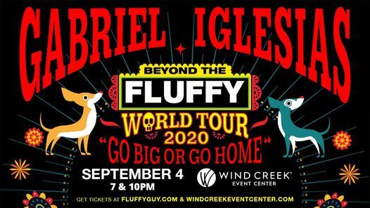 Gabriel Iglesias Beyond The Fluffy World Tour Go Big Or Go Home Wind Creek Event Center Bethlehem 3 September 21 Gabriel Iglesias Beyond The Fluffy World Tour Go Big Or Go Home Wind Creek Event Center Bethlehem 3 September 21