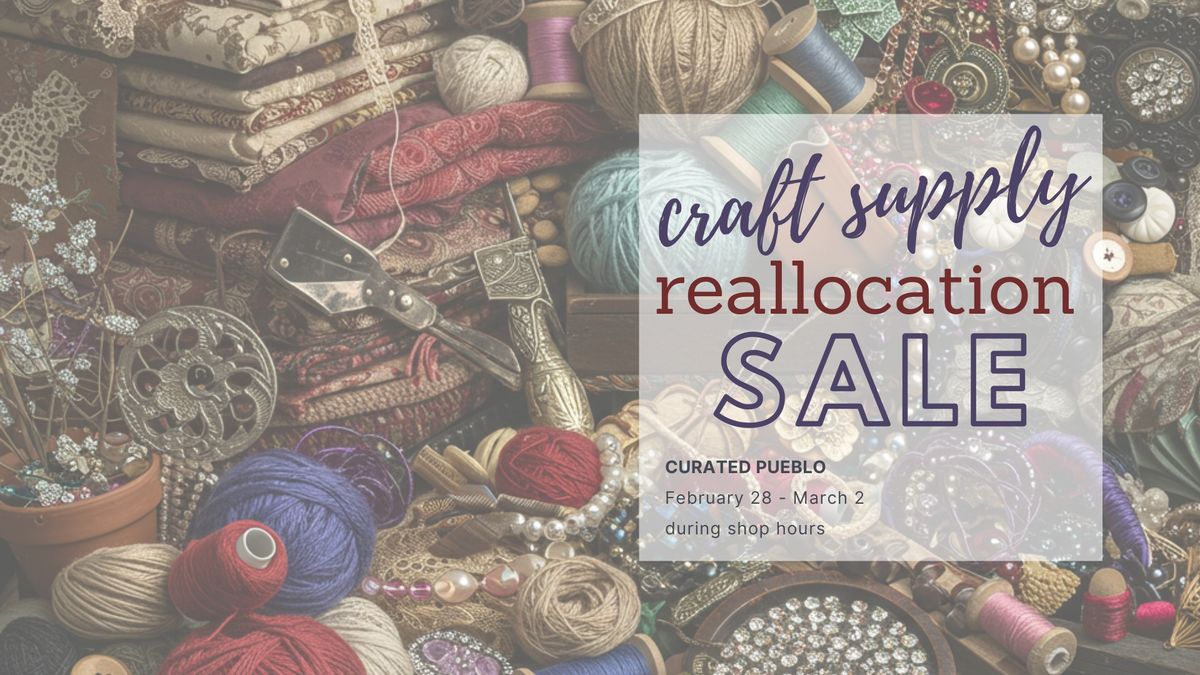 FIRST DAY! Third Annual Craft Reallocation Sale