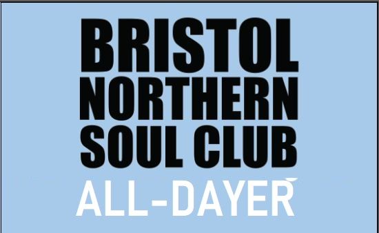 BRISTOL NORTHERN SOUL CLUB ALL DAYER