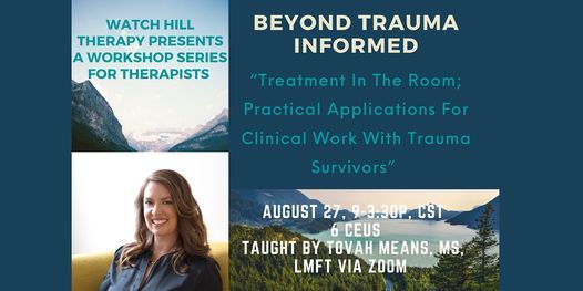 Beyond Trauma Informed - Treatment in the Room