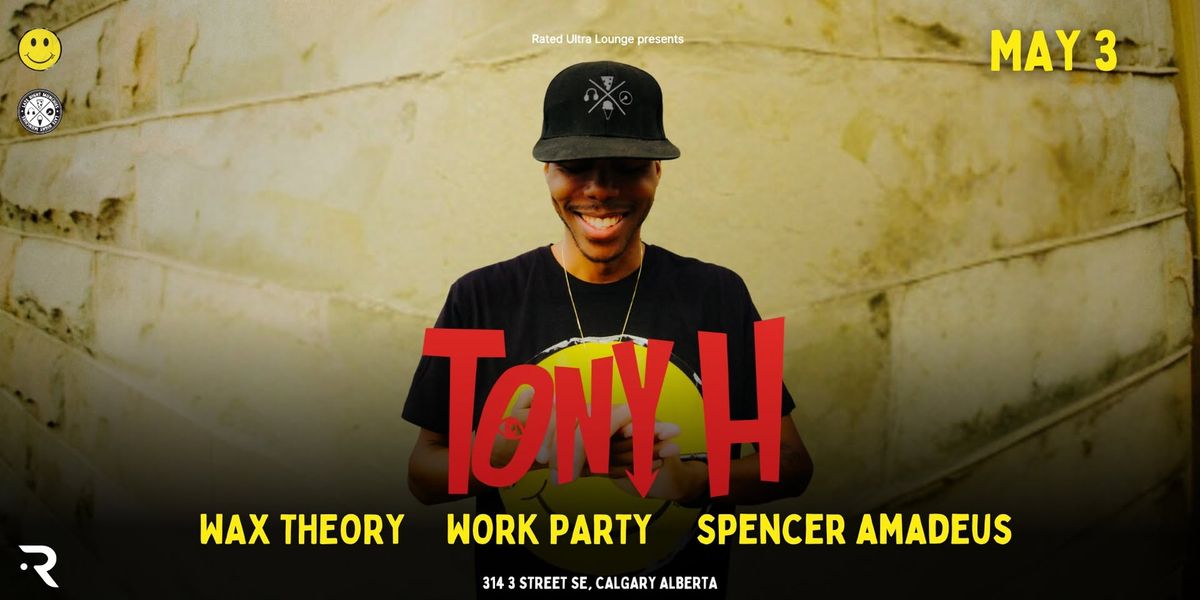 Tony H w\\ Work Party, Wax Theory, Spencer Amadeus