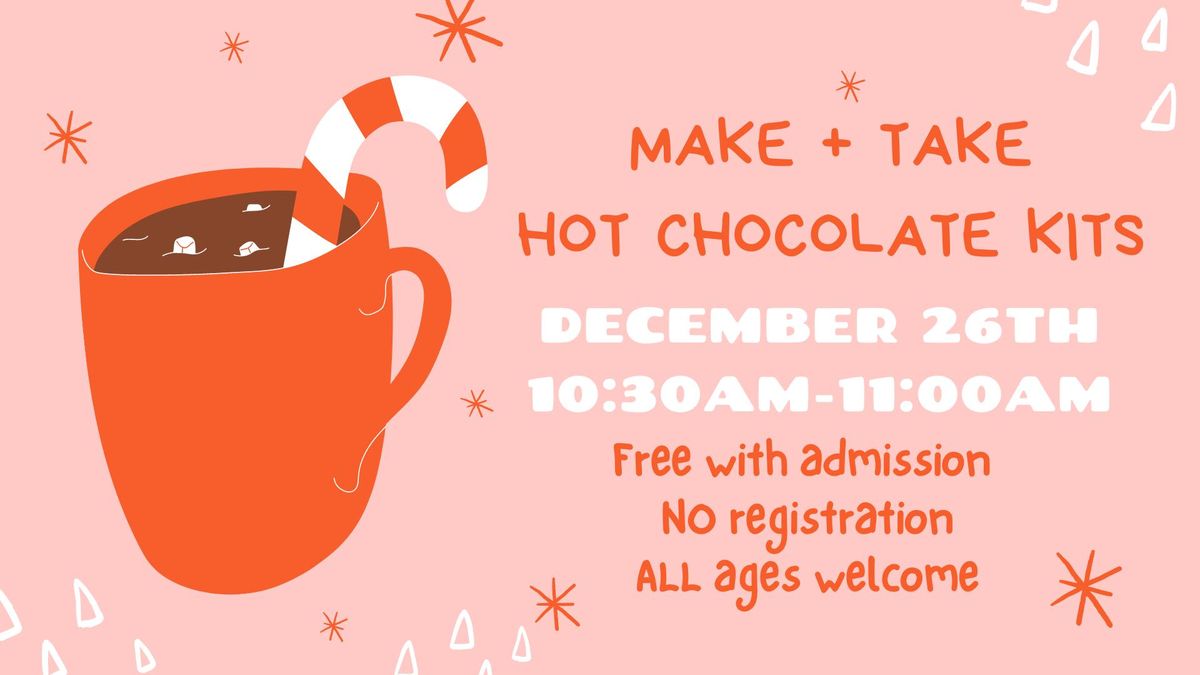 Make + Take Hot Chocolate Kits 