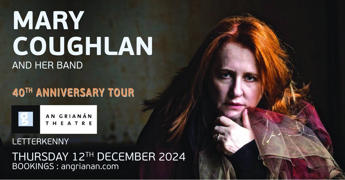 Mary Coughlan and her band : 40th Anniversary Tour : An Grian\u00e1n Theatre