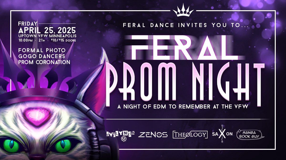 FERAL DANCE PROM NIGHT : a night of EDM to remember @ the Uptown VFW