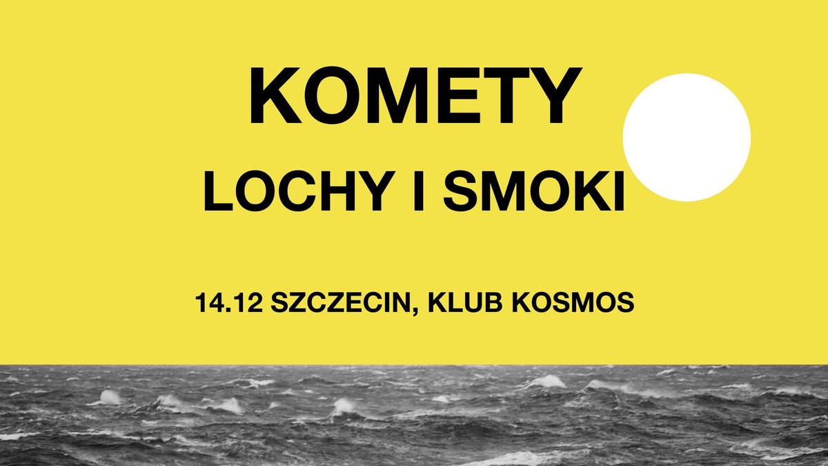 Komety + Lochy i Smoki w Szczecinie