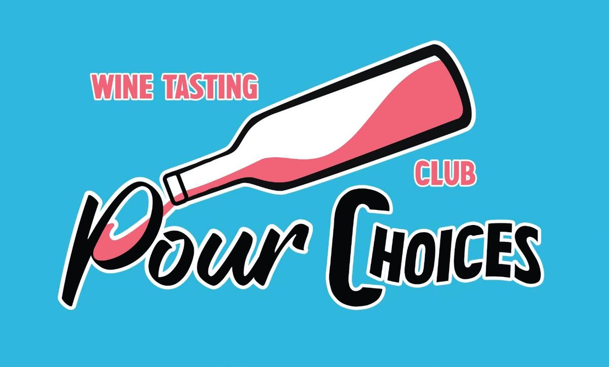 "Pour Choices" Wine Tasting